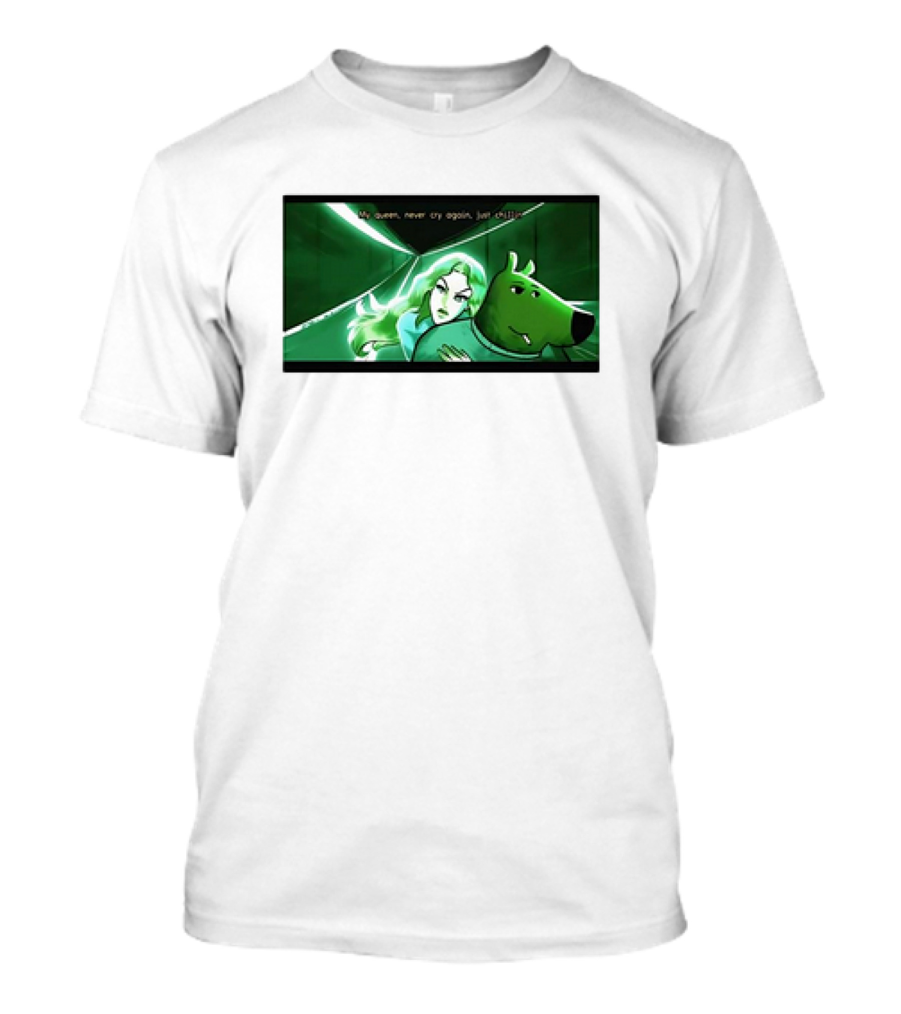 My Queen Never Cry Again Just Chillin Chill Guy Scooby T-Shirt