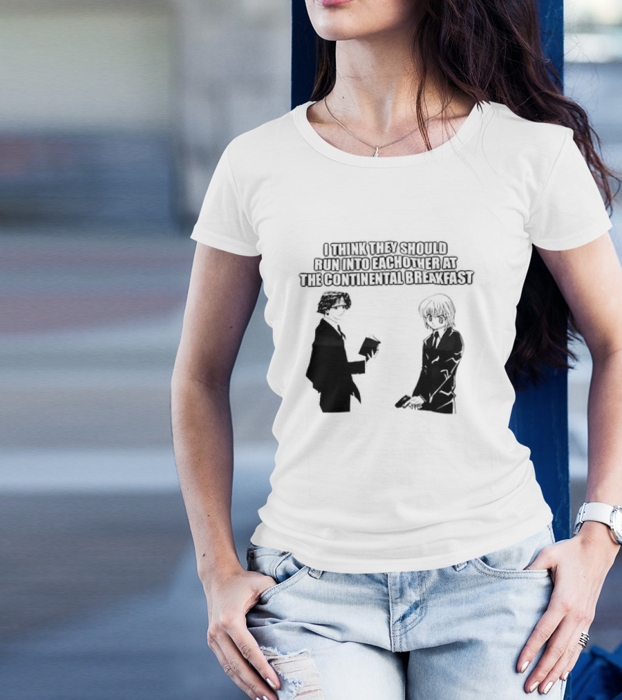 Hunters X Hunters I Think They Should Run Into Each Other At The Continental Breakfast T-Shirt