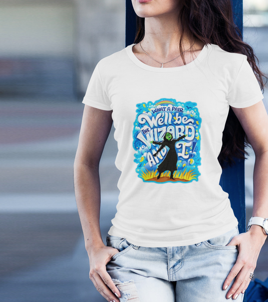 Wicked What A Pair We'll Be The Wizard And I Green Witch Musical T-Shirt