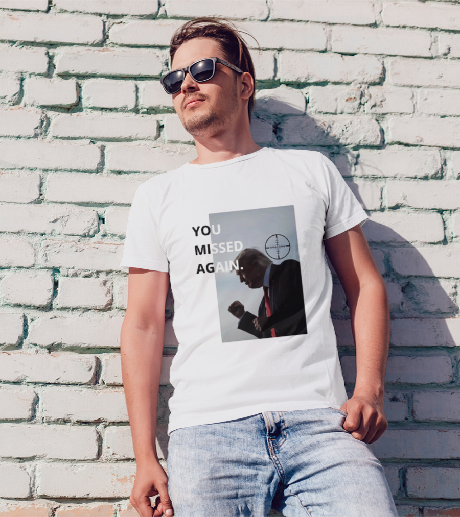 You Missed Again Trump 2024 Silhouette With Crosshair T-Shirt