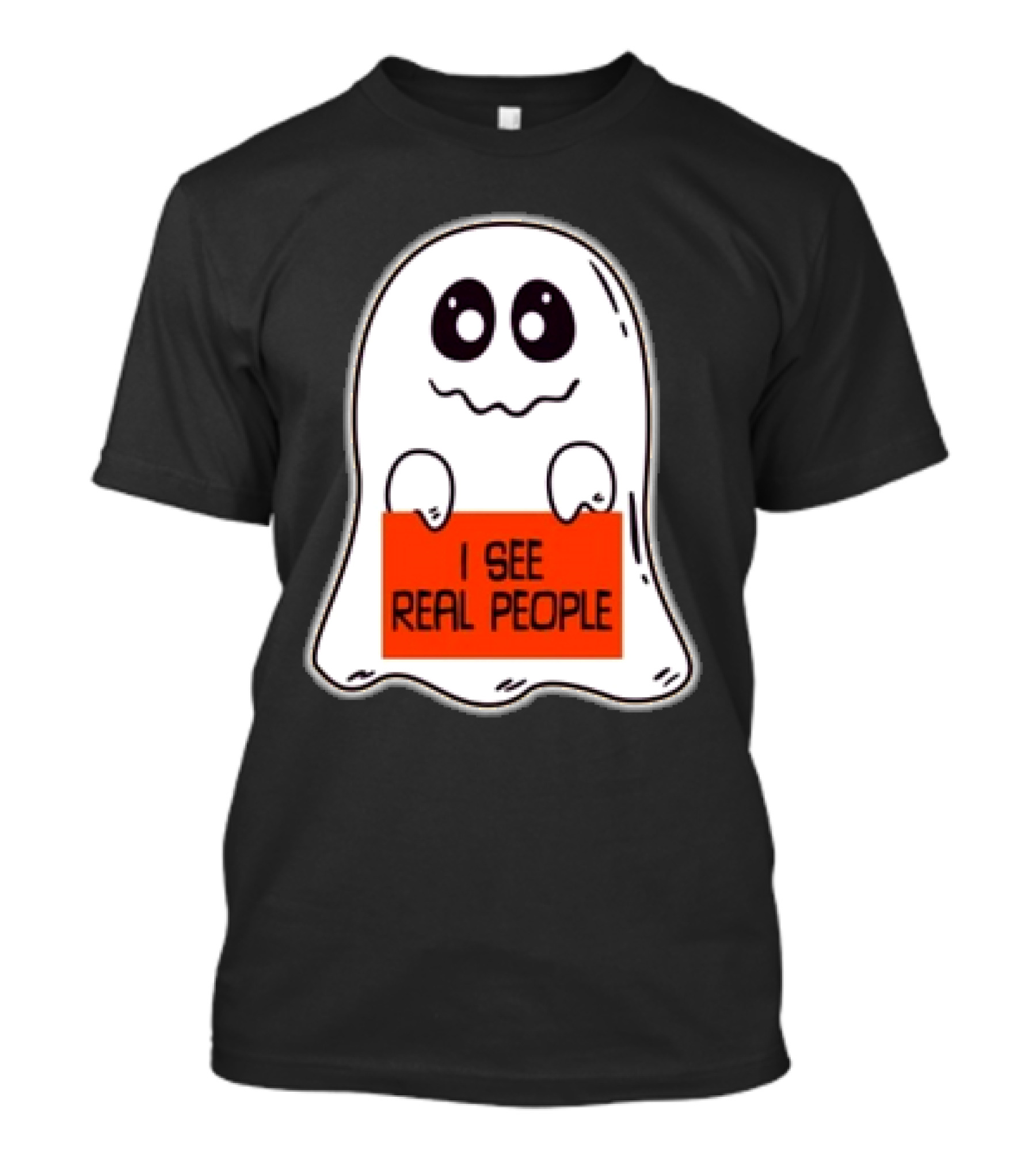 Ghost Halloween I See Real People T-Shirt