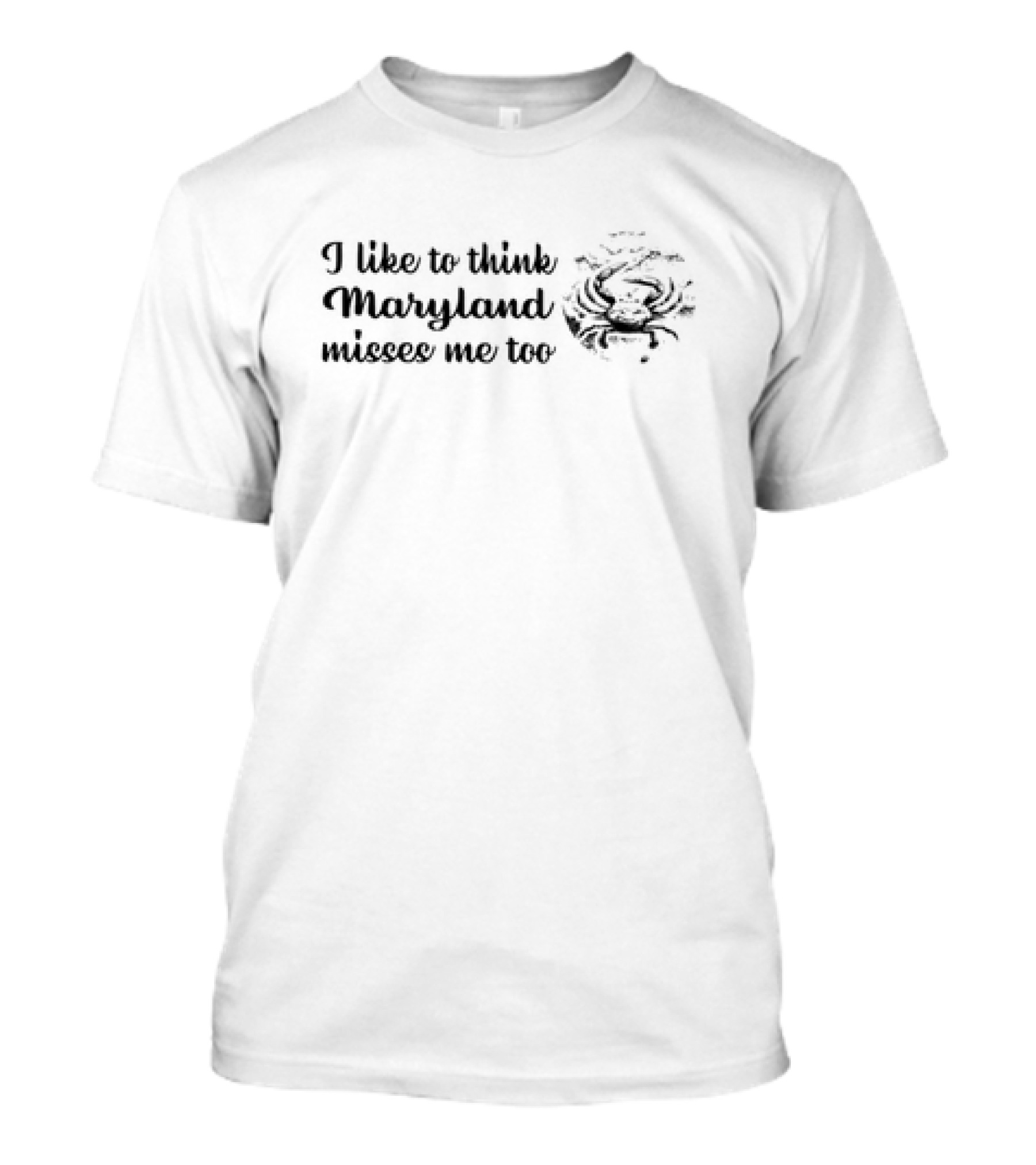 I Like To Think Maryland Misses Me Too Crab T-Shirt