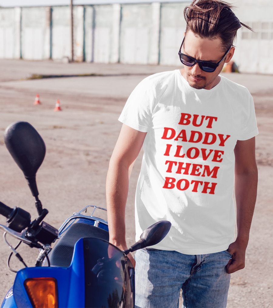 But Daddy I Love Them Both Nina Dobrev T-Shirt