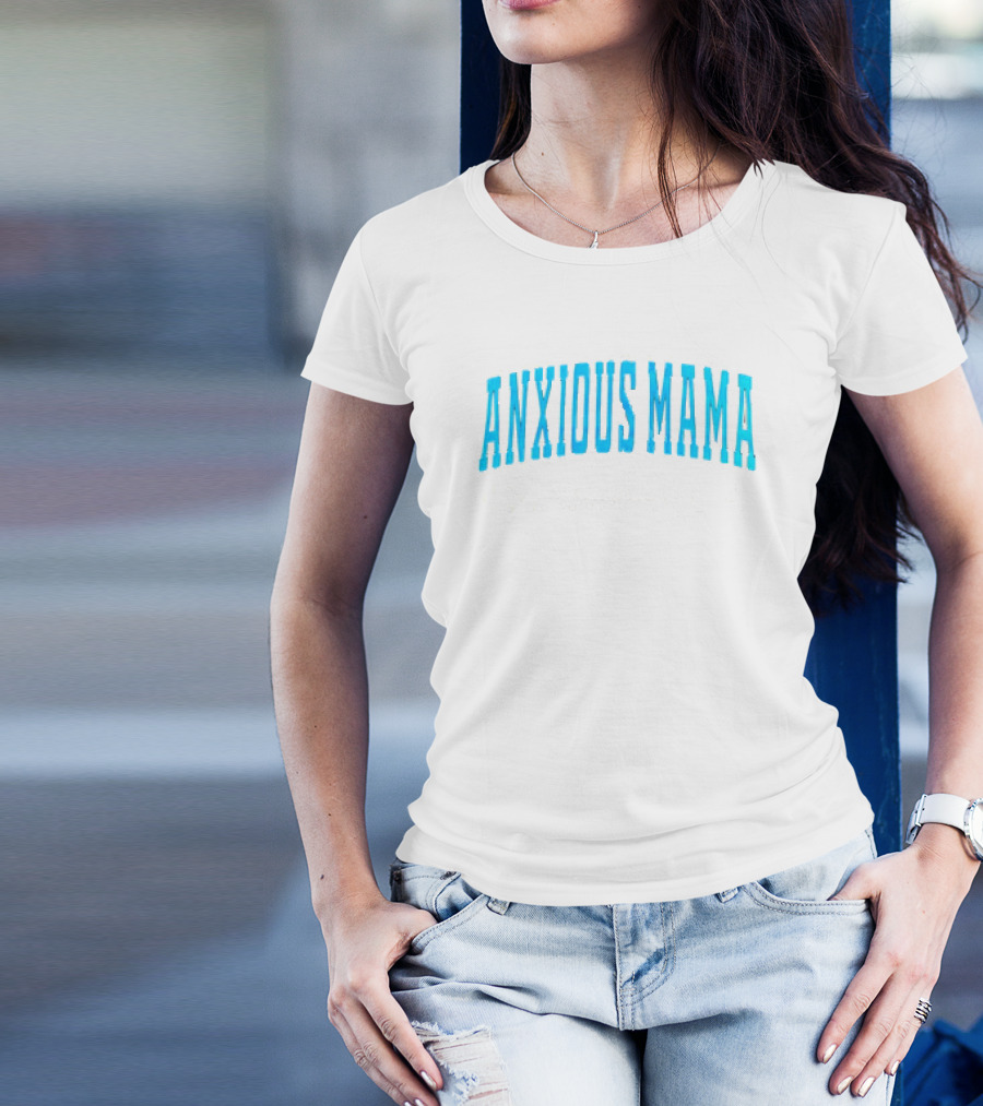 Anxious Mama Fueled By Love Caffeine And Constant Questioning T-Shirt