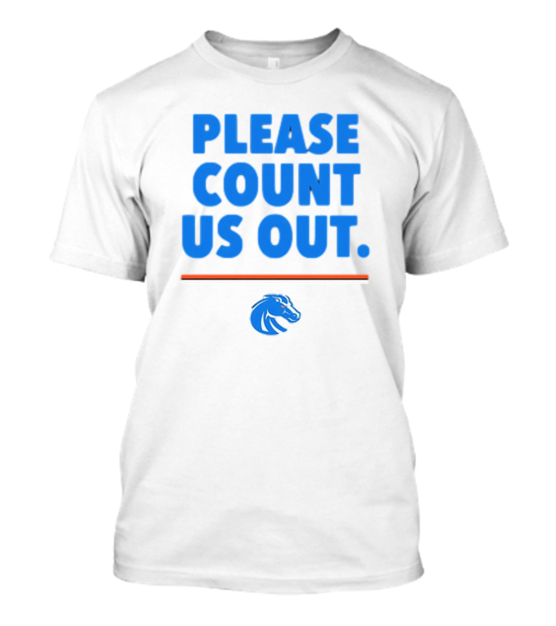 Boise State Broncos Please Count Us Out Bold Blue Text Above Team T-Shirt
