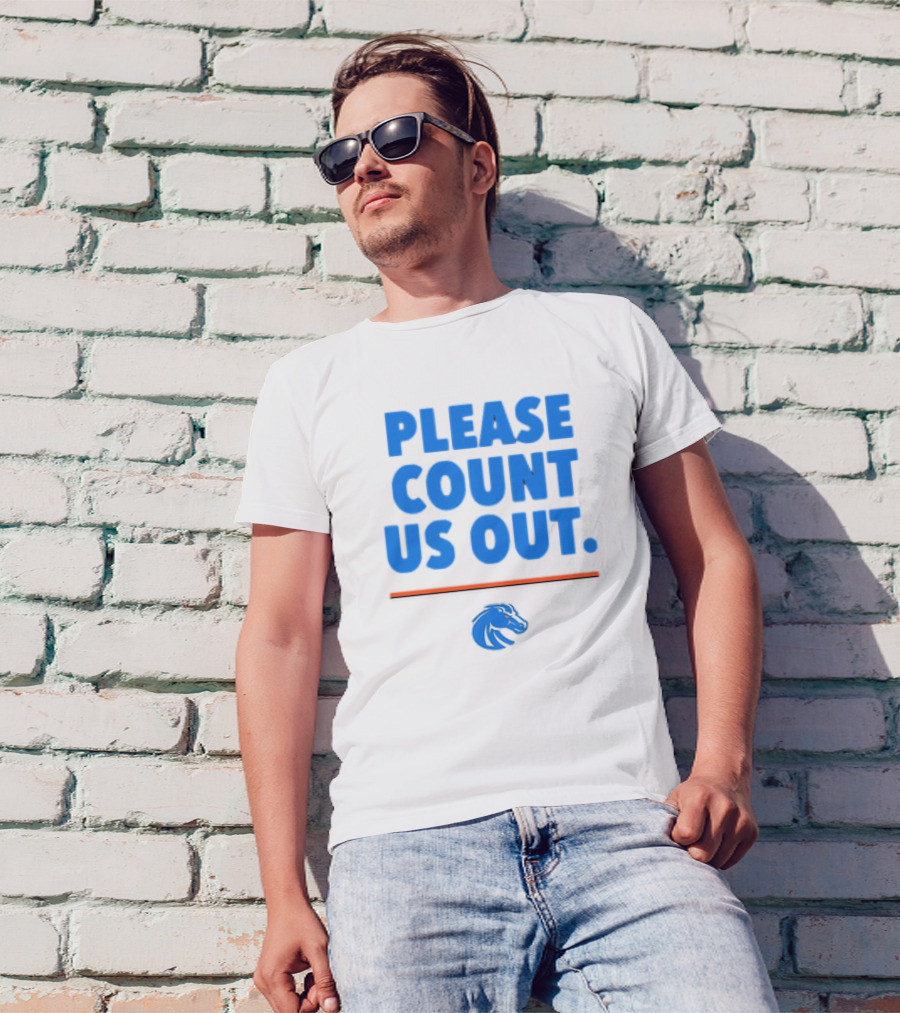 Boise State Broncos Please Count Us Out Bold Blue Text Above Team T-Shirt