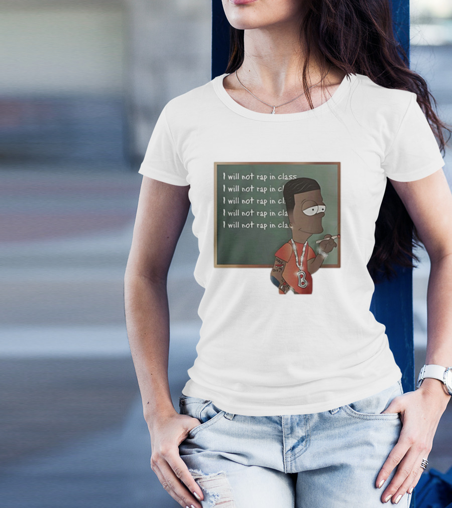 Bart Simpson I Will Not Rap In Class Chalkboard Writing With Hip Hop Style And Tattoos T-Shirt