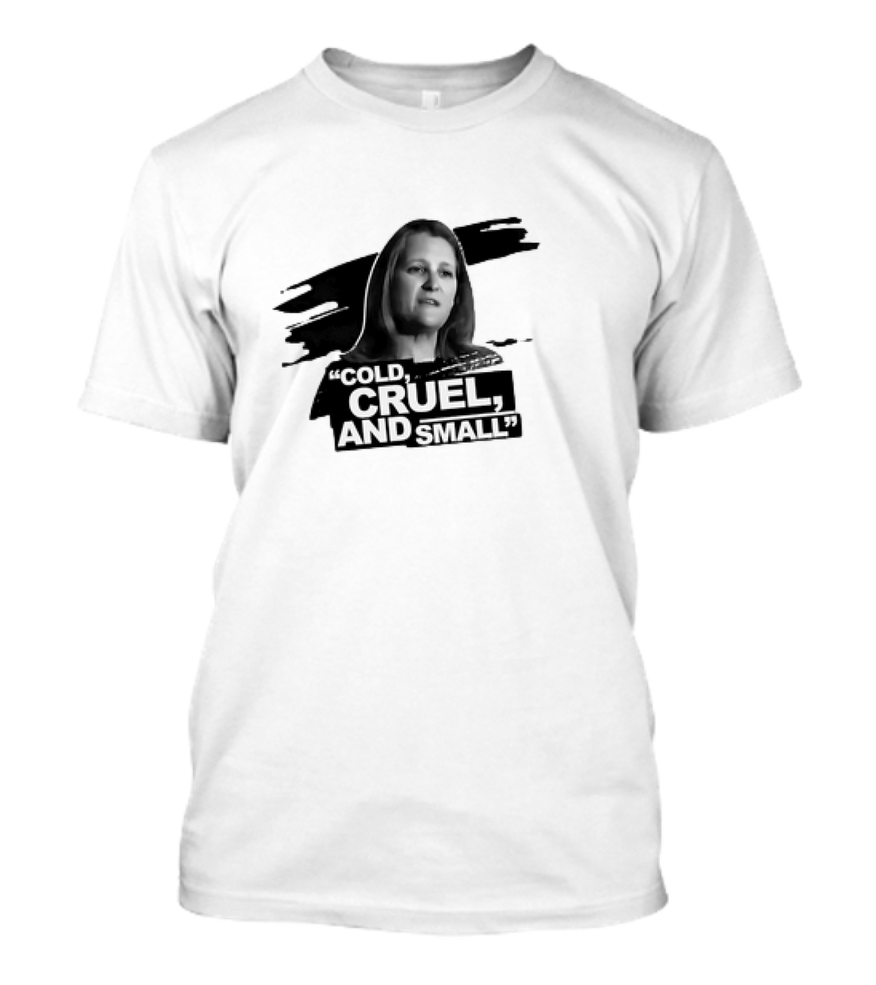 Chrystia Freeland Cold, Cruel, And Small T-Shirt