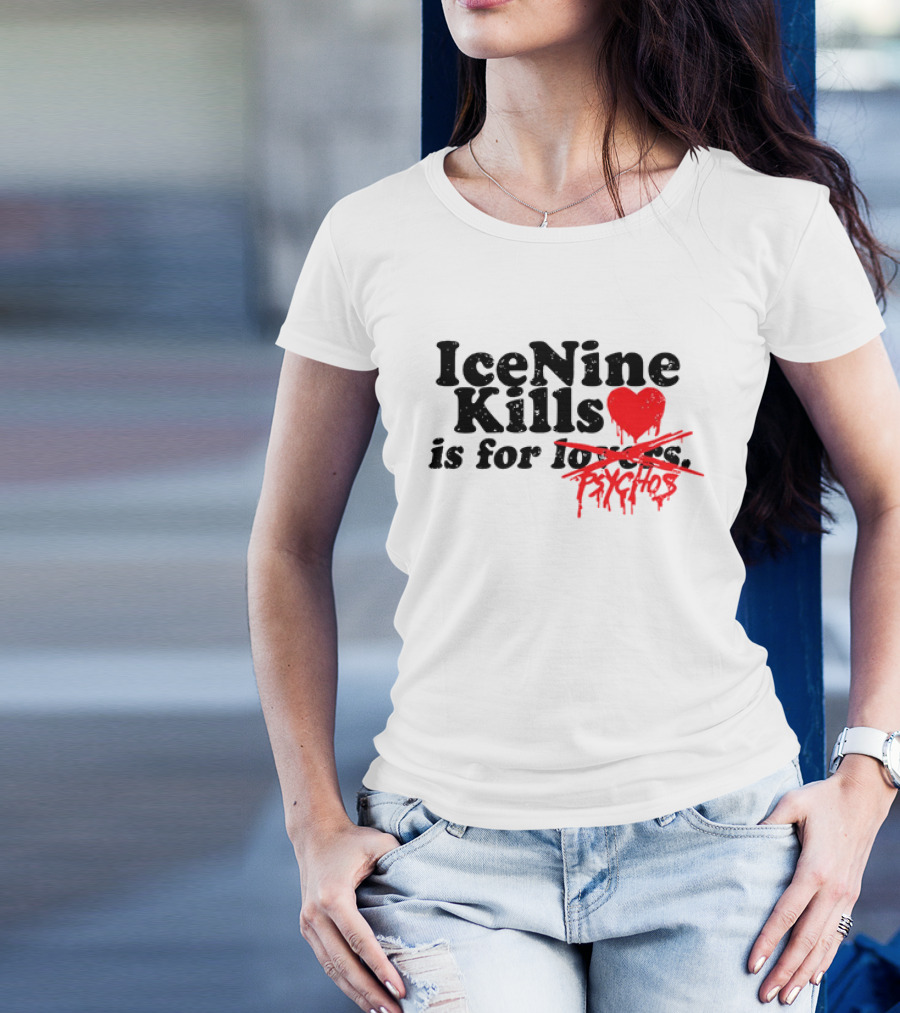 Ice Nine Kills Is For Psychos Lovers T-Shirt