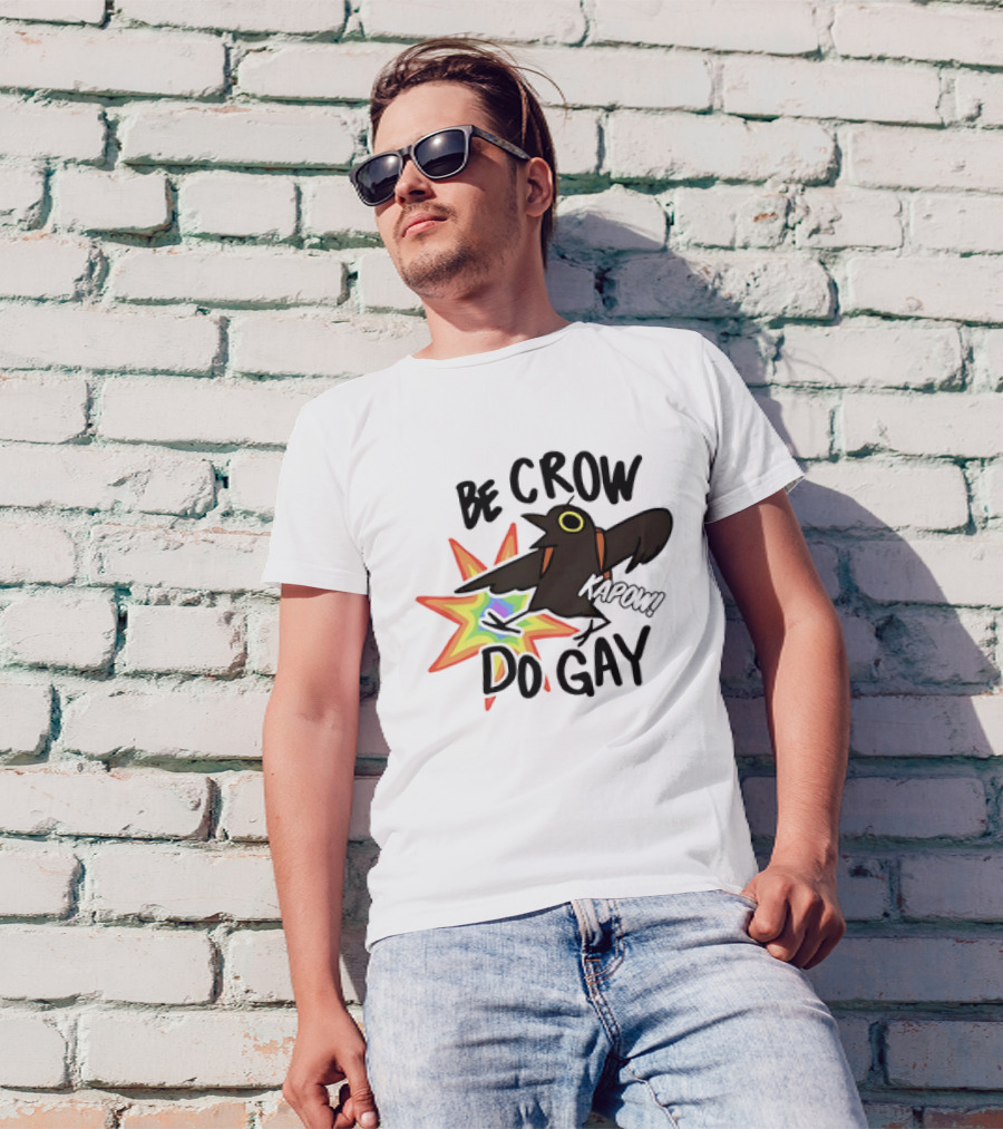 Be Crow Do Gay Kapow Rainbow Burst T-Shirt