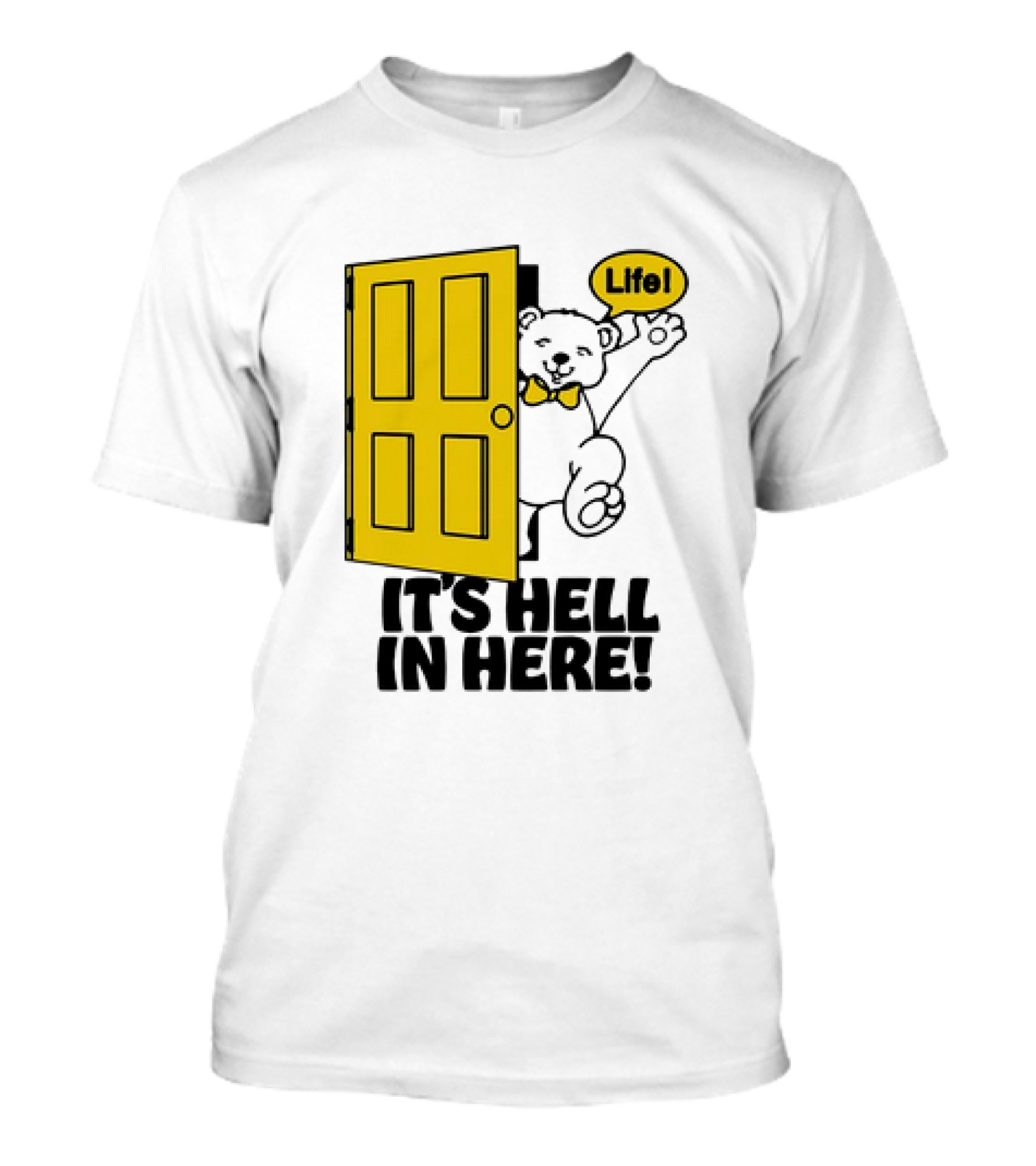 Bear Life Yellow Door It's Hell In Here T-Shirt