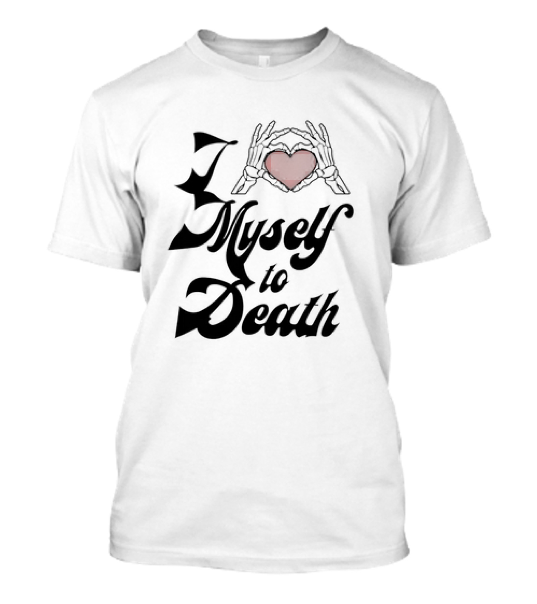 I Love Myself To Death Skeleton Heart Hands T-Shirt