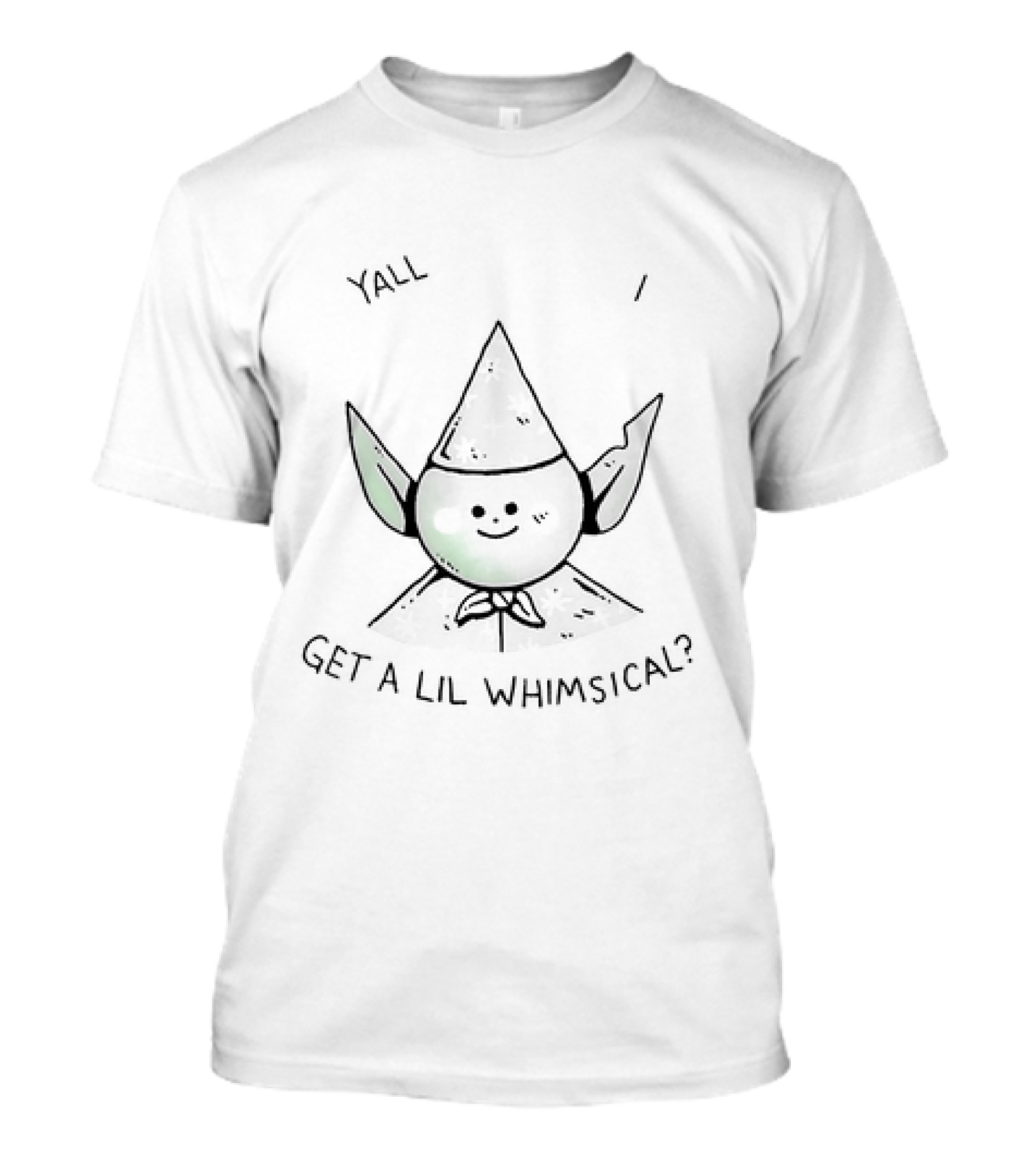 Y’all Mind If I Get A Lil Whimsical Cute Elf Hat Character T-Shirt