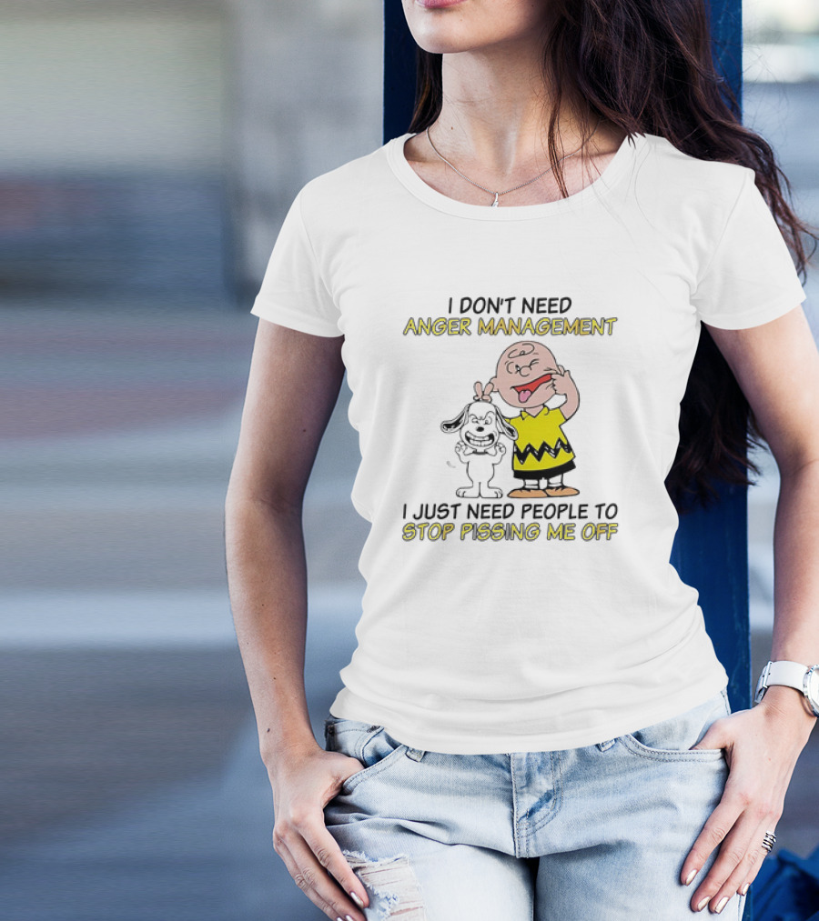 Snoopy And Charlie Brown I Don't Need Anger Management I Just Need People To Stop Pissing Me Off T-Shirt