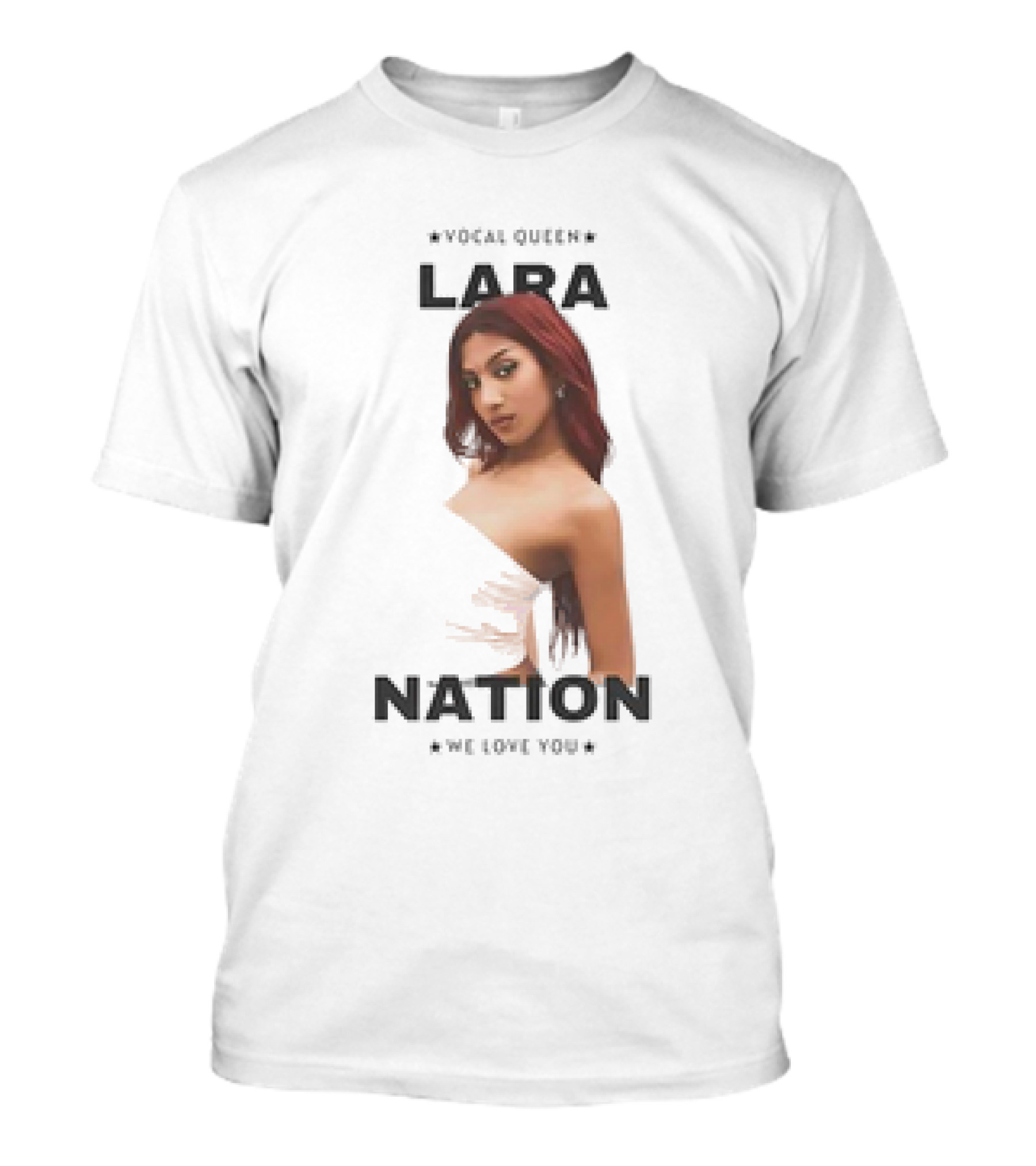 Vocal Queen Lara Nation We Love You T-Shirt