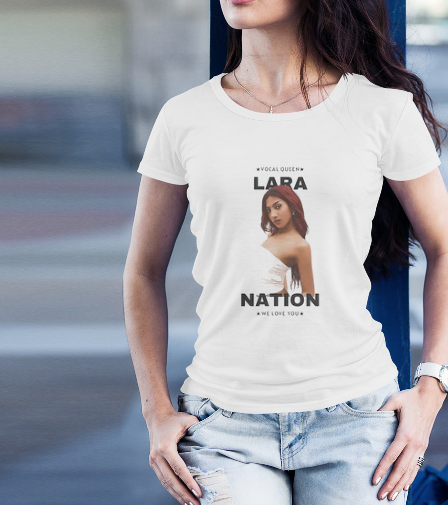 Vocal Queen Lara Nation We Love You T-Shirt