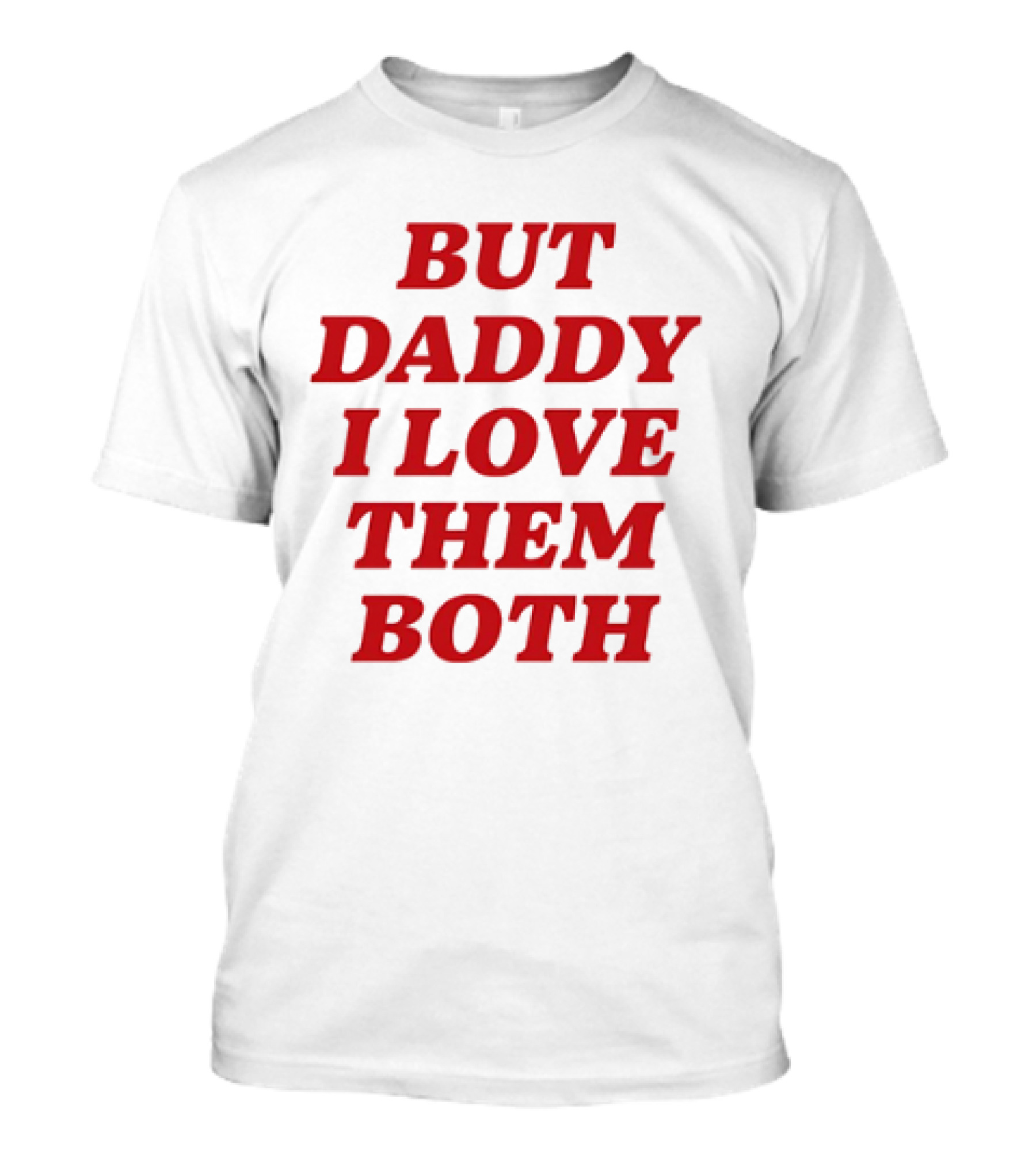 Nina Dobrev But Daddy I Love Them Both T-Shirt