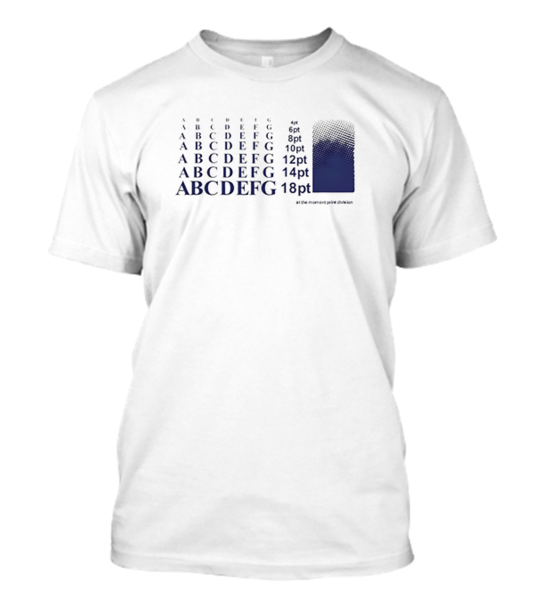 ABCDEF Typeface Size Chart At The Moment Print Division T-Shirt