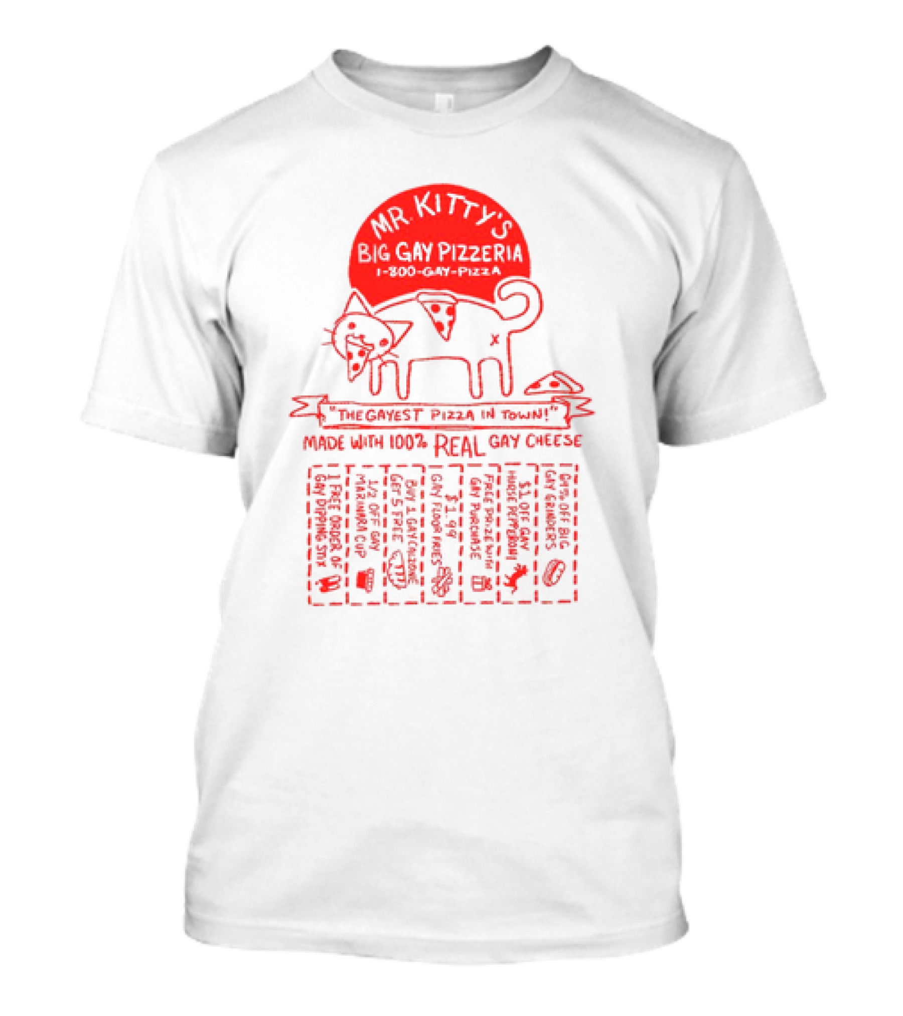 Mr Kitty's Big Gay Pizzeria The Gayest Pizza In Town Made With 100% Real Gay Cheese T-Shirt
