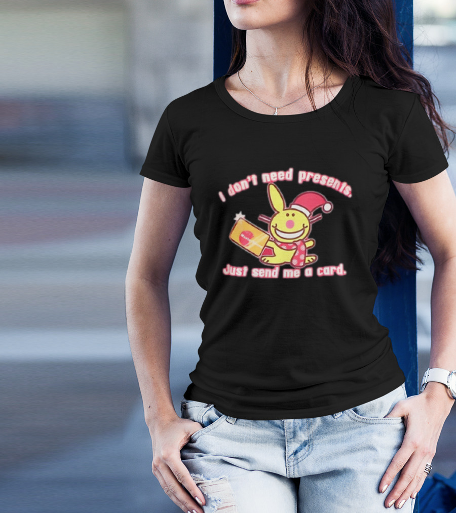 I Don’t Need Presents Just Send Me A Card Happy Bunny Santa Hat T-Shirt