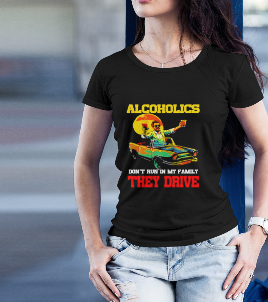 Alcoholics Don't Run In My Family They Drive Retro Style Car T-Shirt