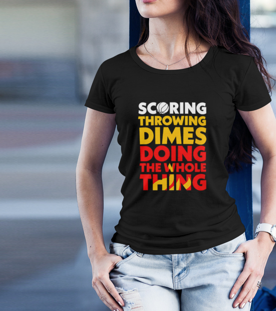 Scoring Throwing Dimes Doing The Whole Thing Basketball T-Shirt