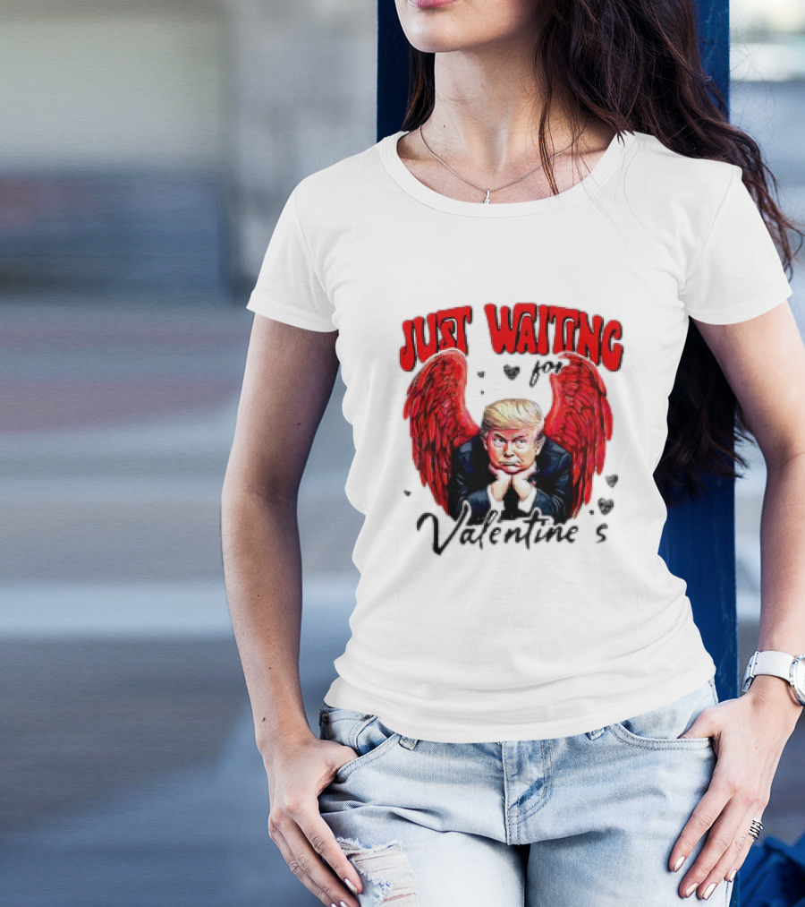Just Waiting For Valentine's 2025 Angel Trump T-Shirt