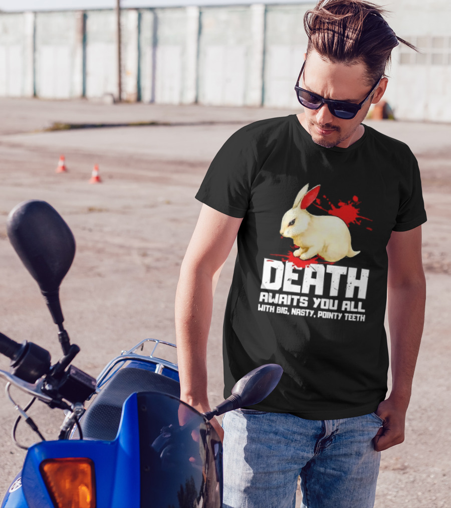 Bunny Death Awaits You All With Big Nasty Pointy Teeth T-Shirt