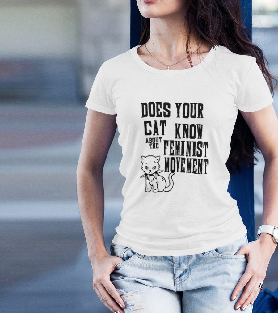 Does Your Cat Know About The Feminist Movement Cat T-Shirt