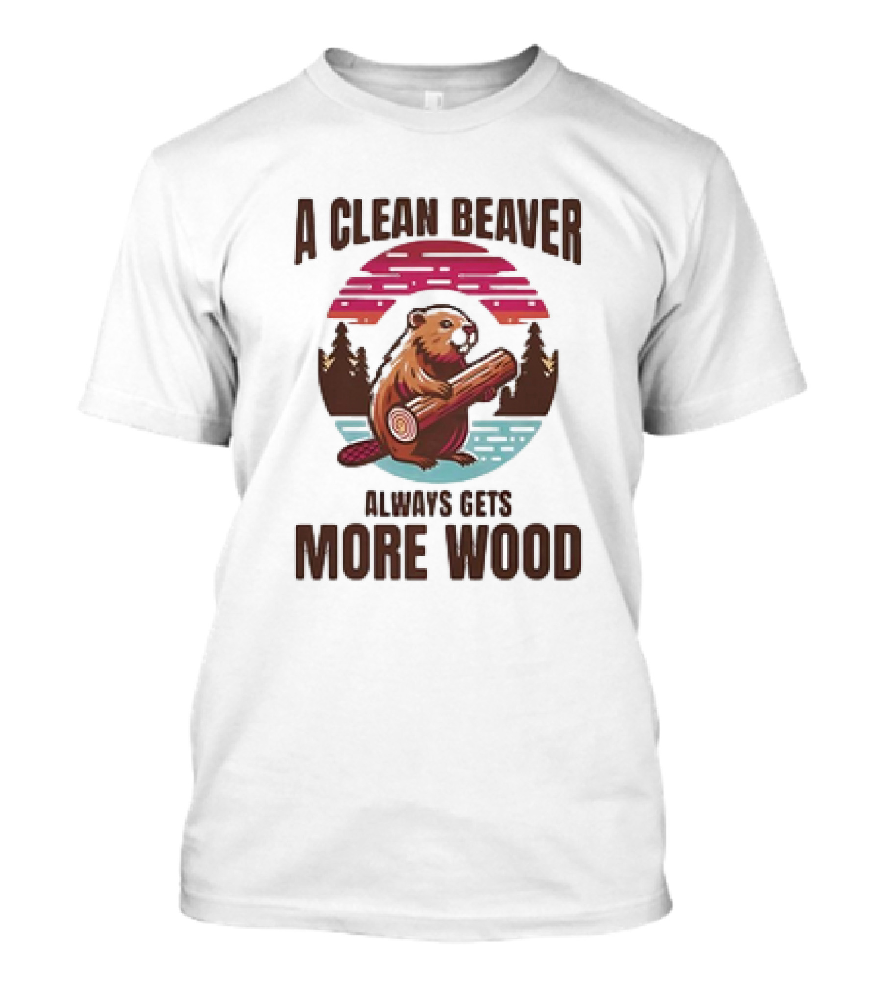 A Clean Beaver Always Gets More Wood Sunset Forest Scene T-Shirt