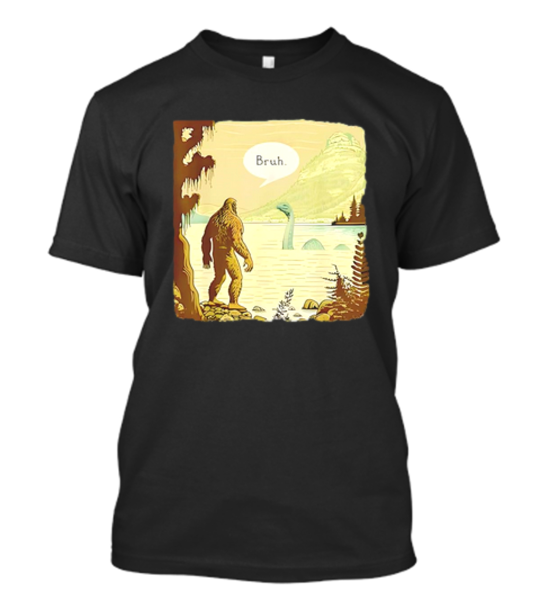 Bigfoot Sasquatch Loch Ness Monster Bruh T-Shirt