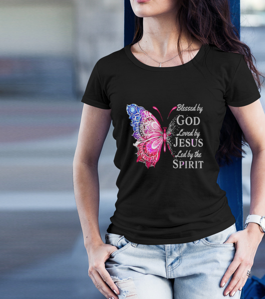 Blessed By God Loved By Jesus Led By The Spirit Butterfly T-Shirt