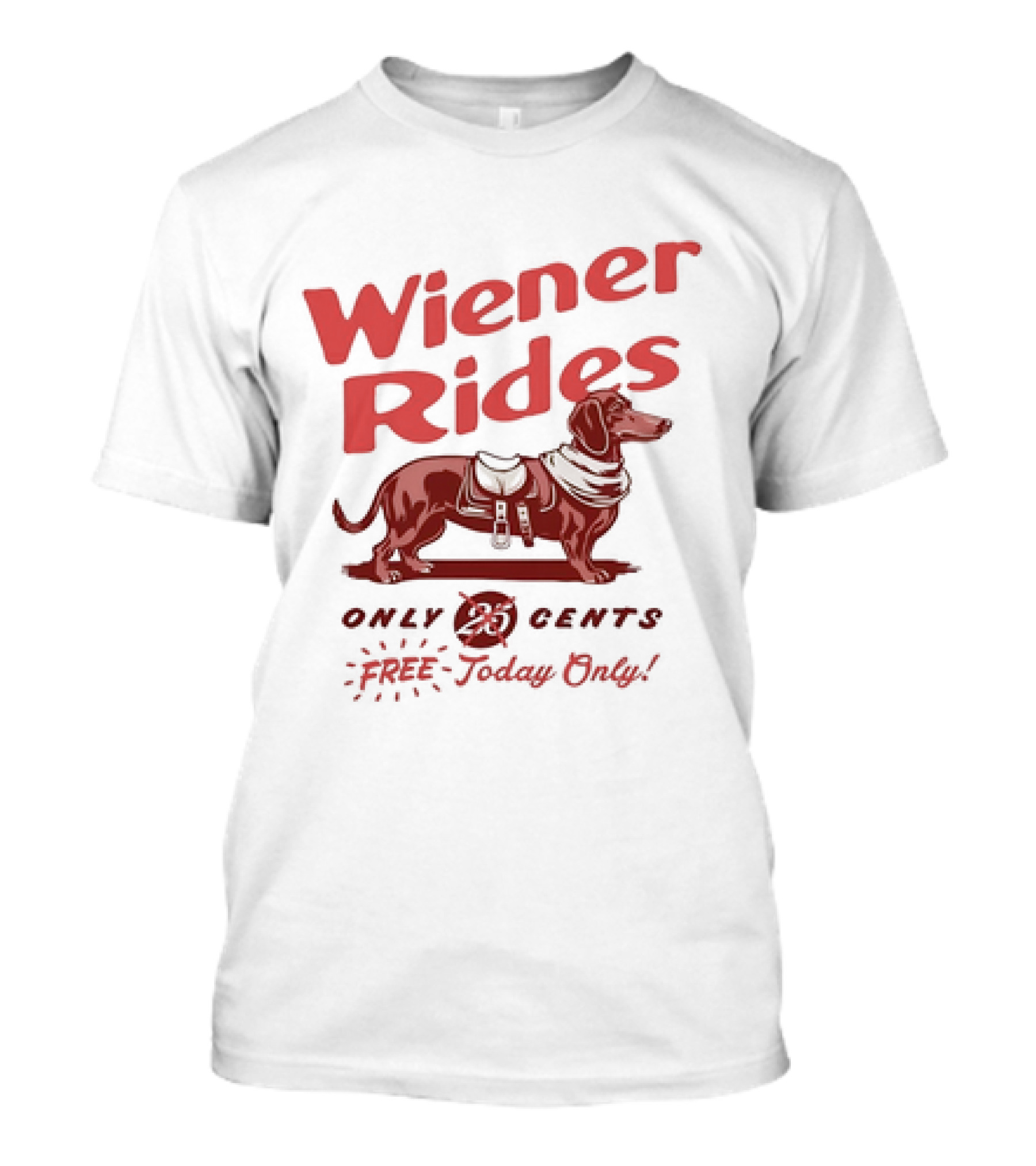 Wiener Rides Only 25 Cents Free Today Only T-Shirt