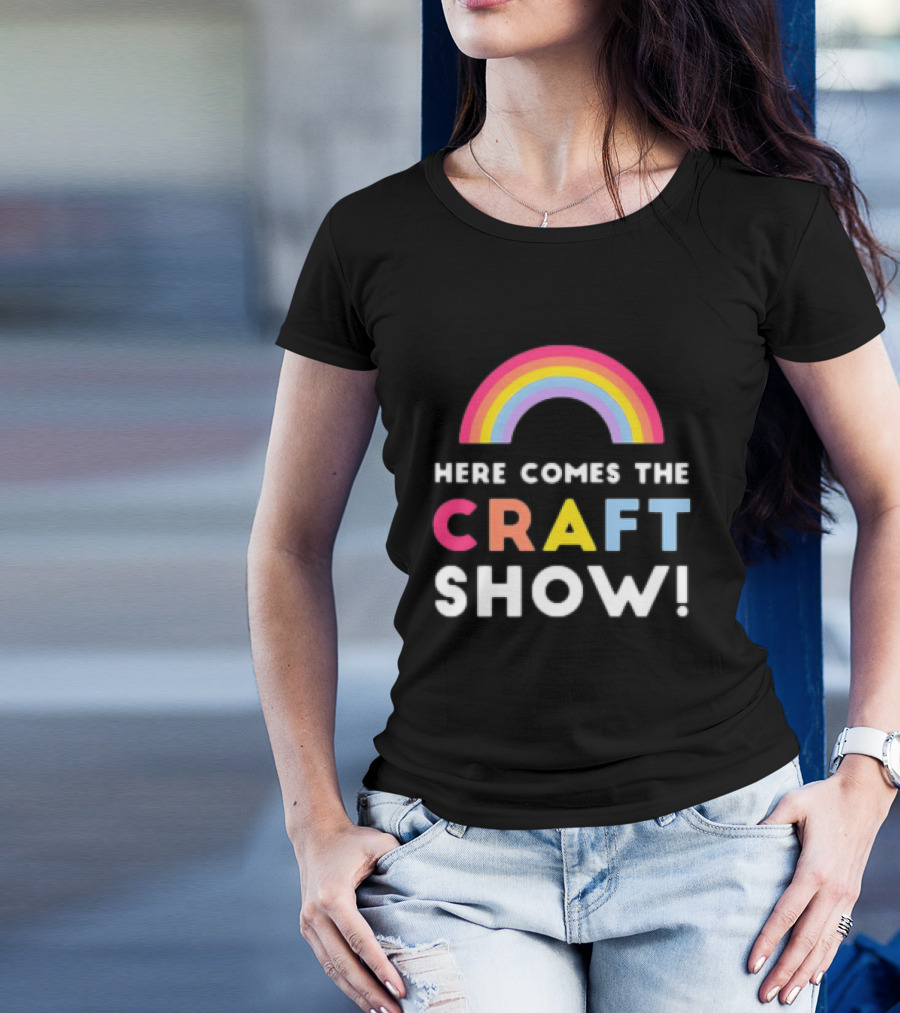 Here Comes The Craft Show With Rainbow Colors T-Shirt