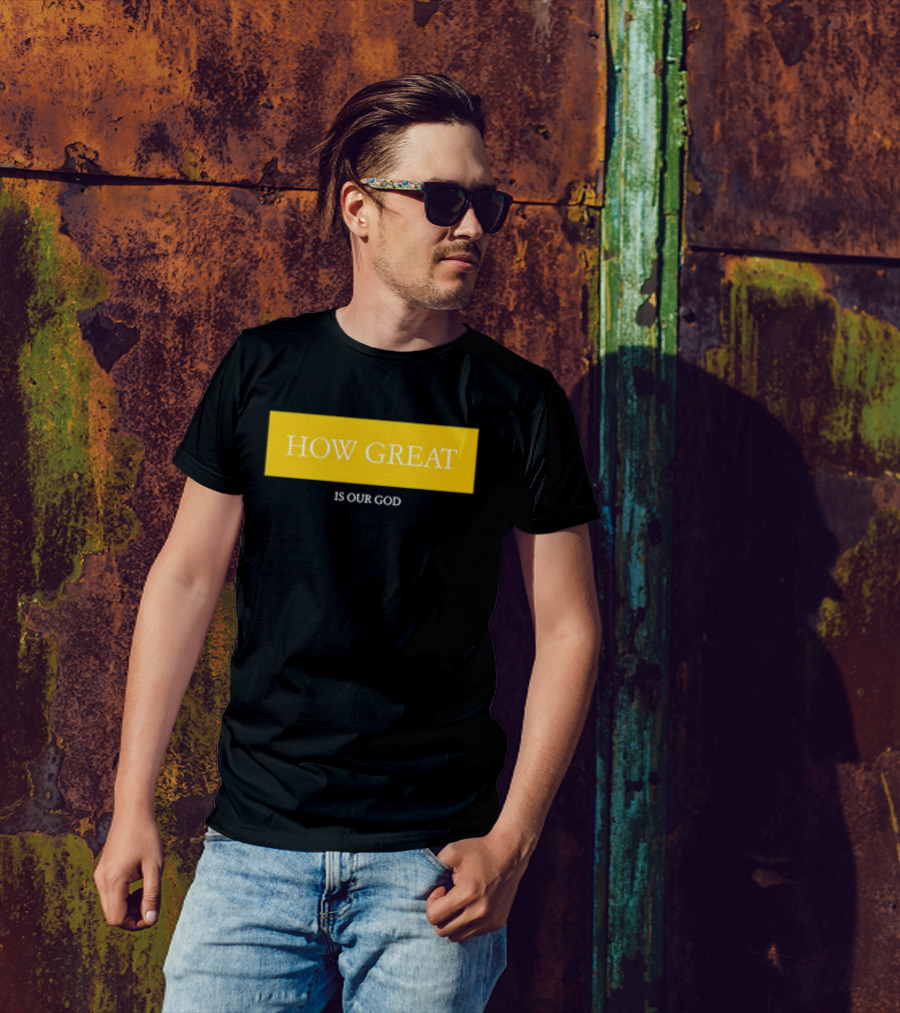HOW GREAT IS OUR GOD T-Shirt