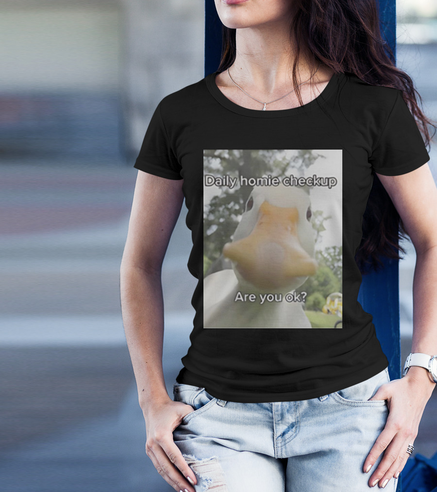 Daily Homie Checkup Are You Ok Duck T-Shirt