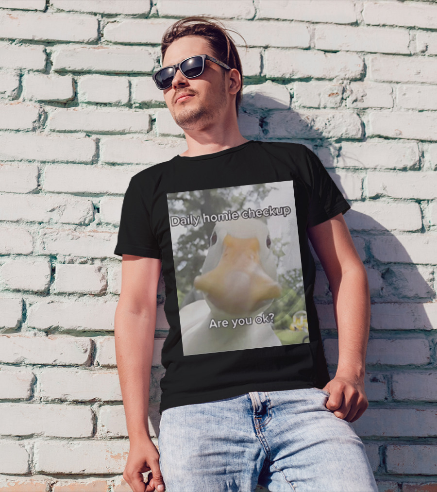 Daily Homie Checkup Are You Ok Duck T-Shirt