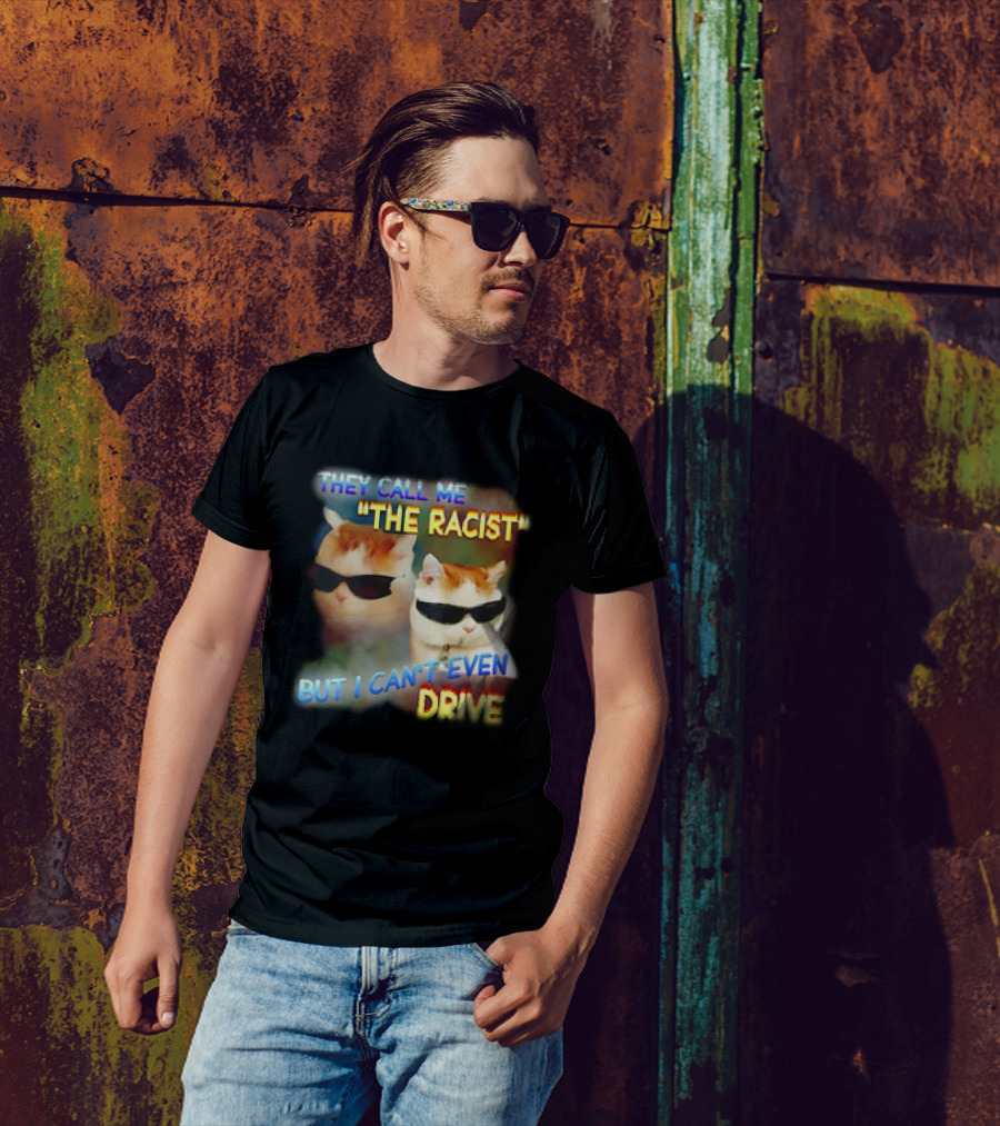 They Call Me 'The Racist' But I Can't Even Drive Cool Sunglasses Cat Duo T-Shirt