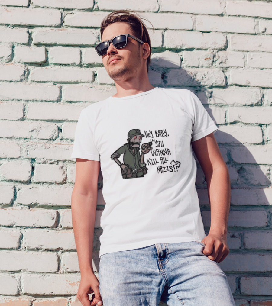 Hey Baby You Wanna Kill All Nazis Soldier Character With Gun T-Shirt