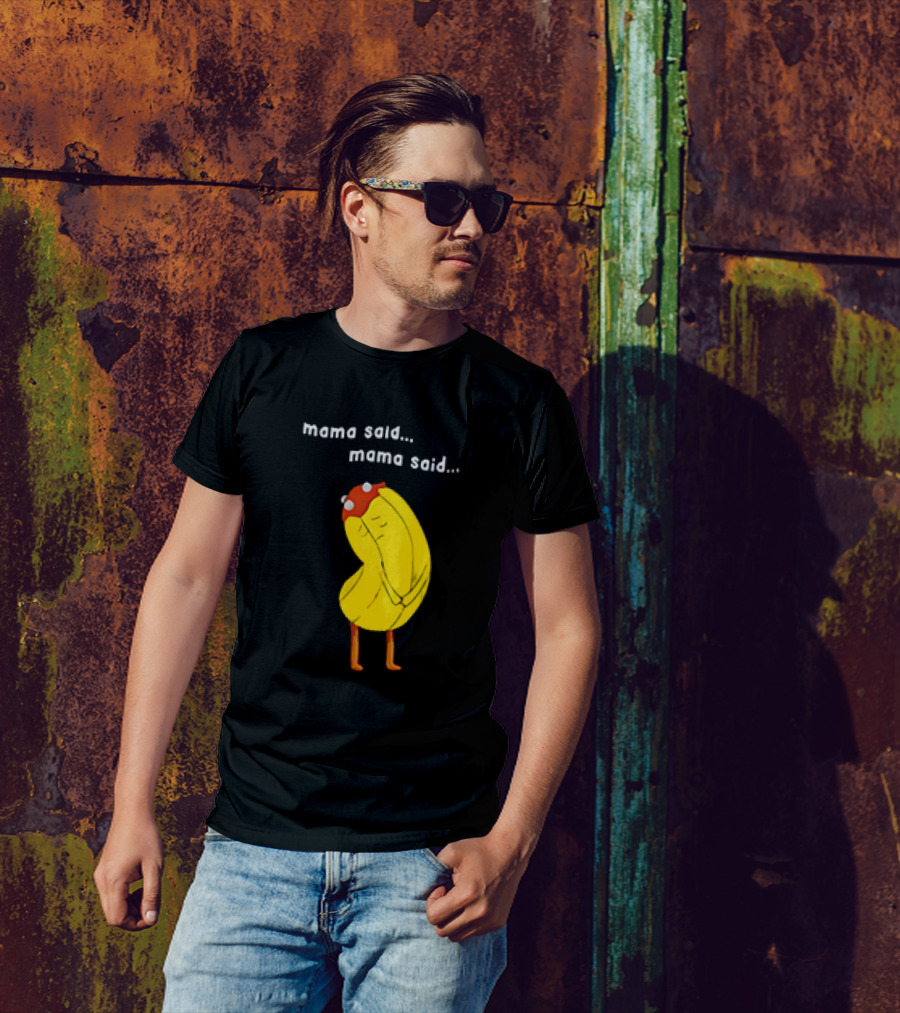 Mama Said. Mama Said. Banana Character With Red Hat T-Shirt