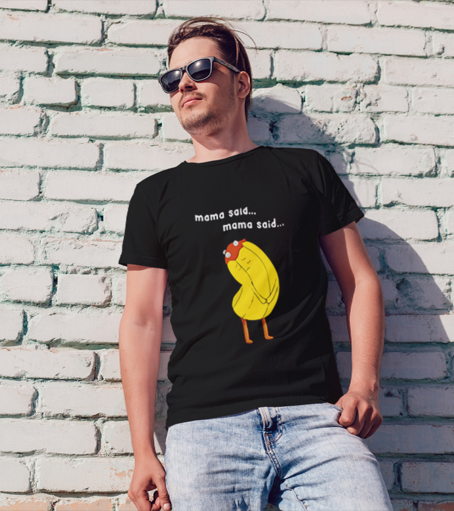 Mama Said. Mama Said. Banana Character With Red Hat T-Shirt