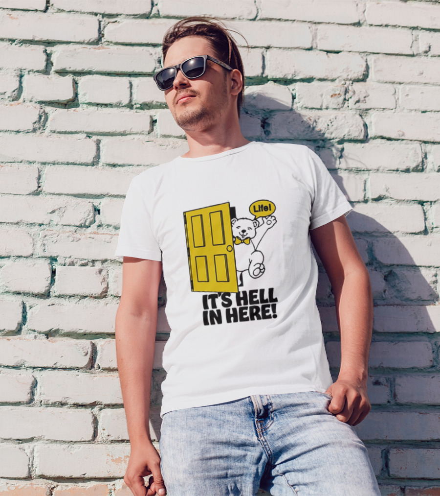 Life Bear Behind Yellow Door It's Hell In Here T-Shirt