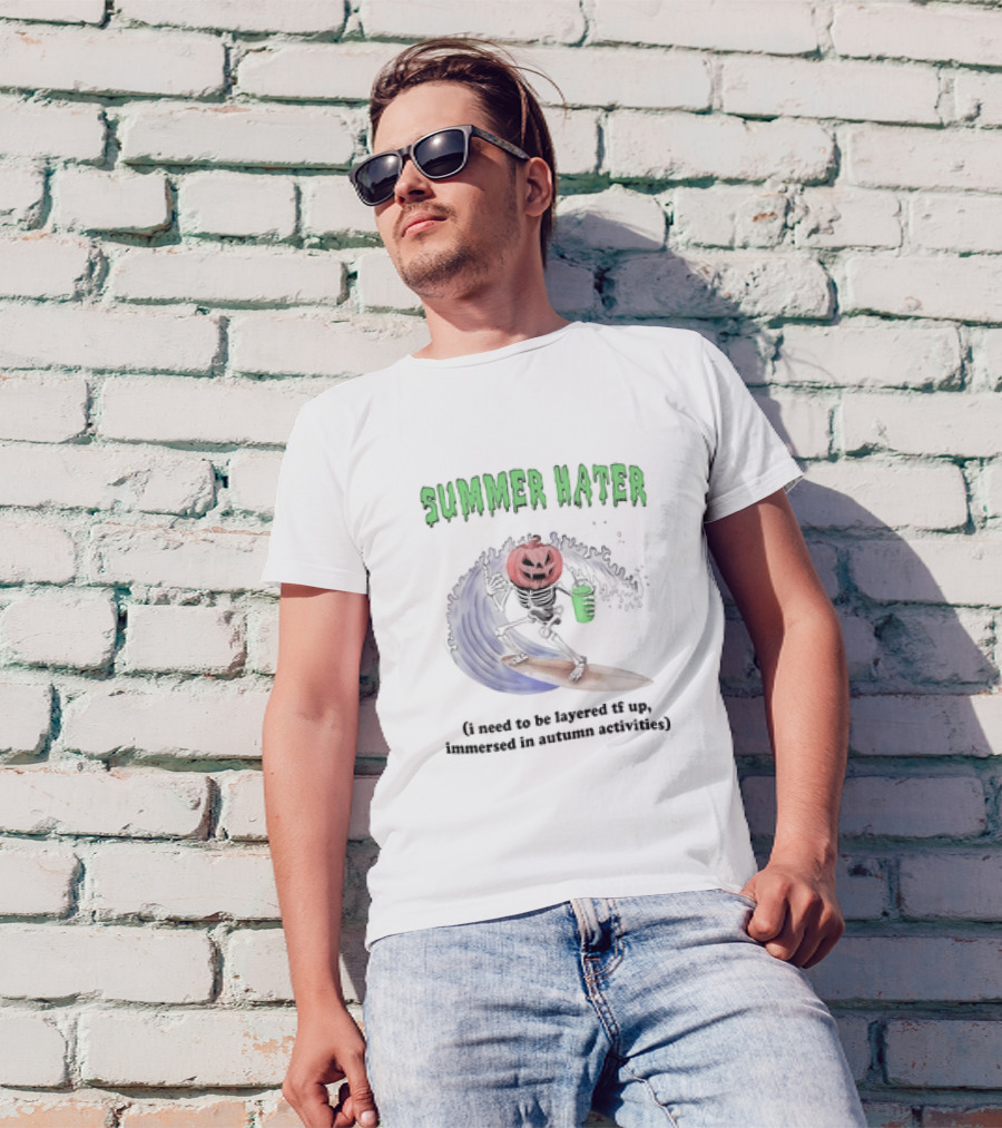Summer Hater I Need To Be Layered TF Up Immersed In Autumn Activities Pumpkin Skeleton Surfing T-Shirt