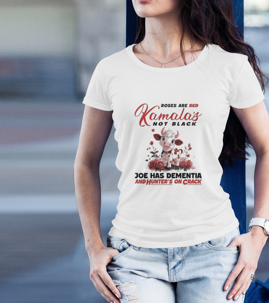 Roses Are Red Kamala's Not Black Joe Has Dementia Hunter's On Crack Cow With Roses T-Shirt