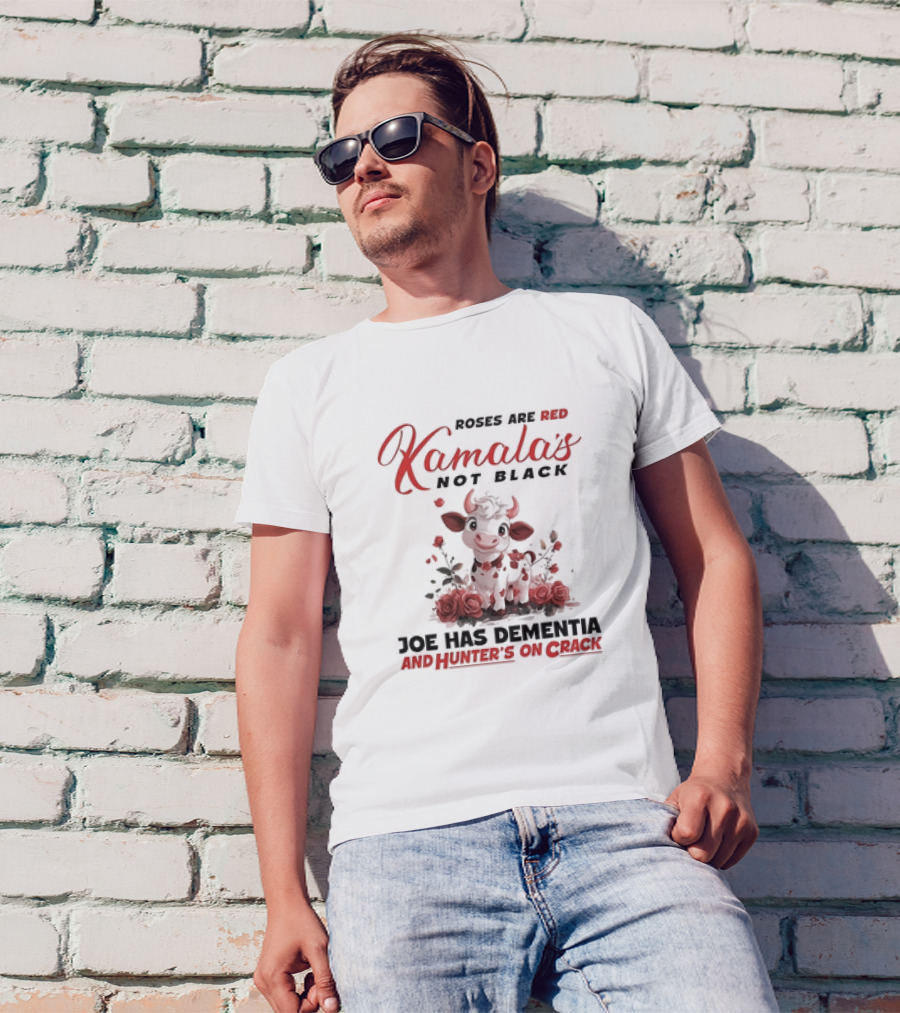 Roses Are Red Kamala's Not Black Joe Has Dementia Hunter's On Crack Cow With Roses T-Shirt
