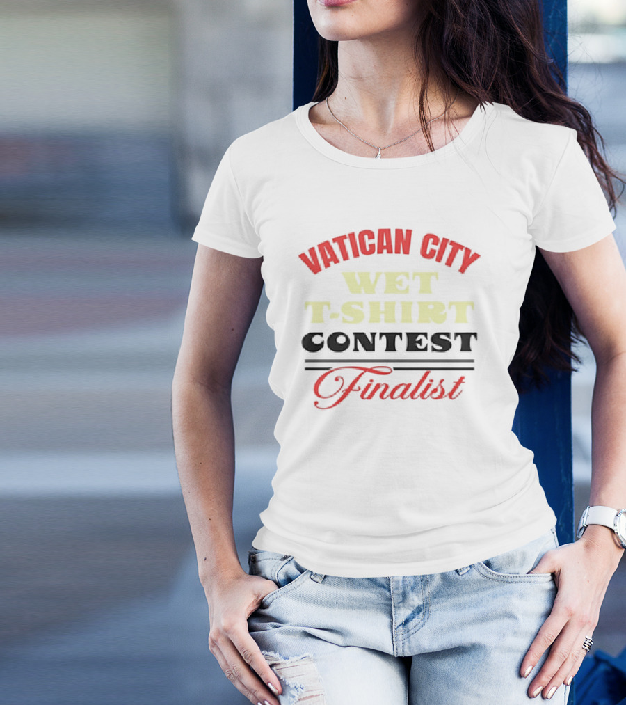 Vatican City Wet T-Shirt Contest Finalist T-Shirt