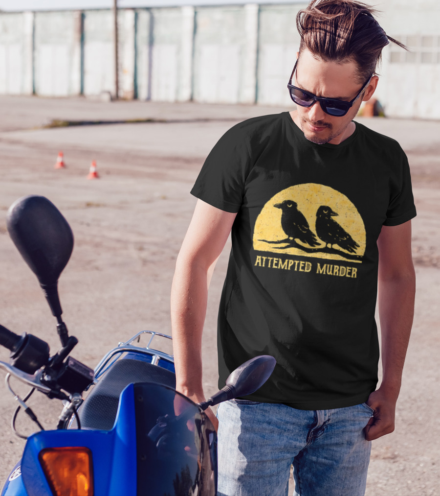 Attempted Murder Crows Dark Humor T-Shirt
