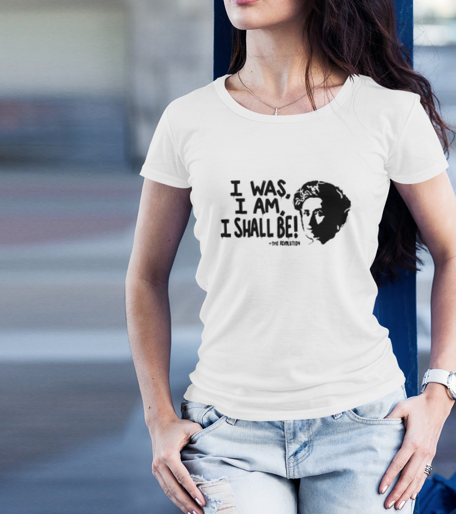 Rosa Luxemburg The Revolution I Was I Am I Shall Be T-Shirt