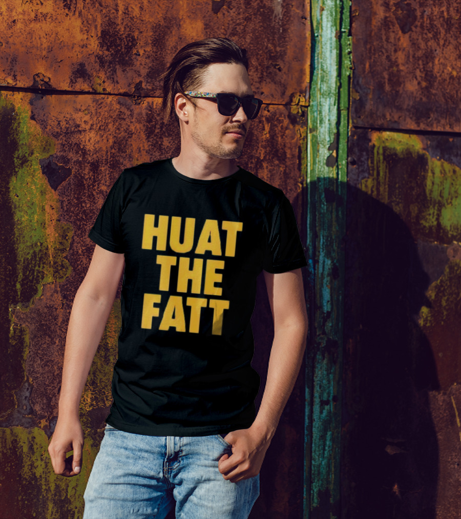 Huat The Fatt T-Shirt