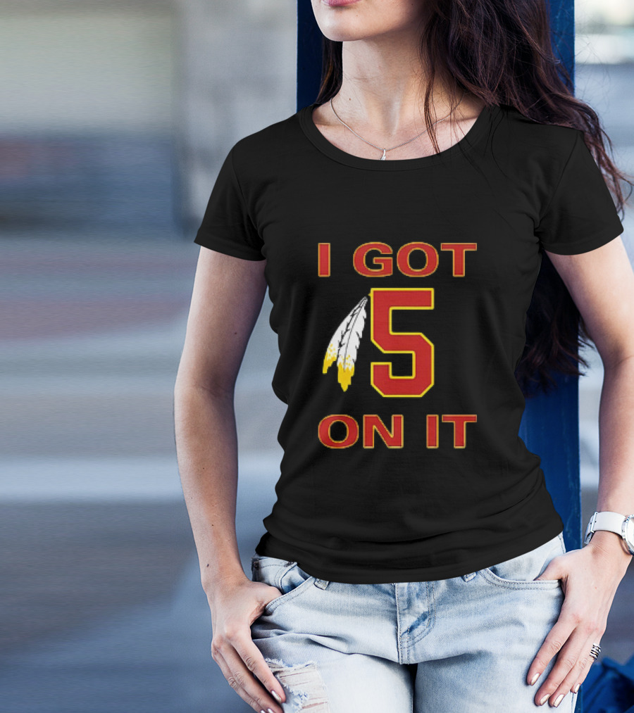 I Got 5 On It Washington Commanders Jayden Daniels T-Shirt